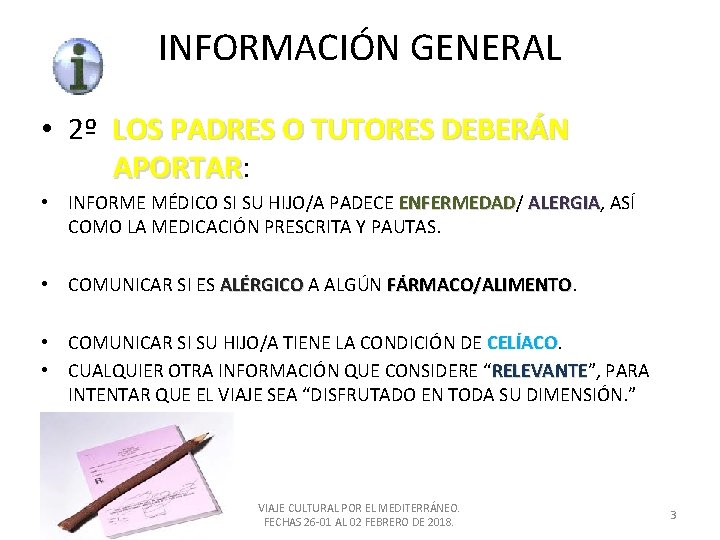 INFORMACIÓN GENERAL • 2º LOS PADRES O TUTORES DEBERÁN APORTAR: APORTAR • INFORME MÉDICO