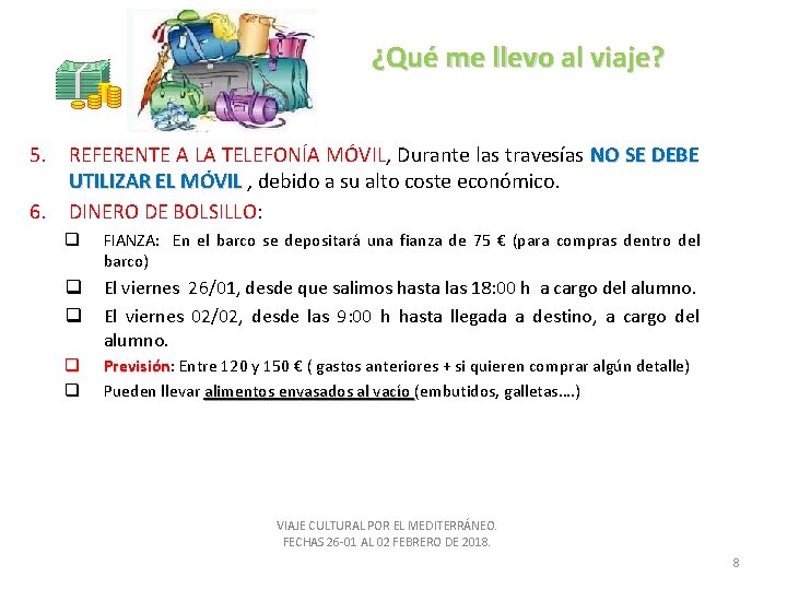 ¿Qué me llevo al viaje? 5. REFERENTE A LA TELEFONÍA MÓVIL, Durante las travesías