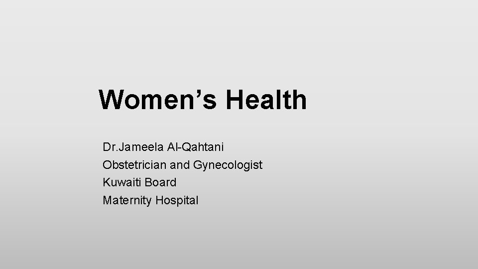 Women’s Health Dr. Jameela Al-Qahtani Obstetrician and Gynecologist Kuwaiti Board Maternity Hospital 