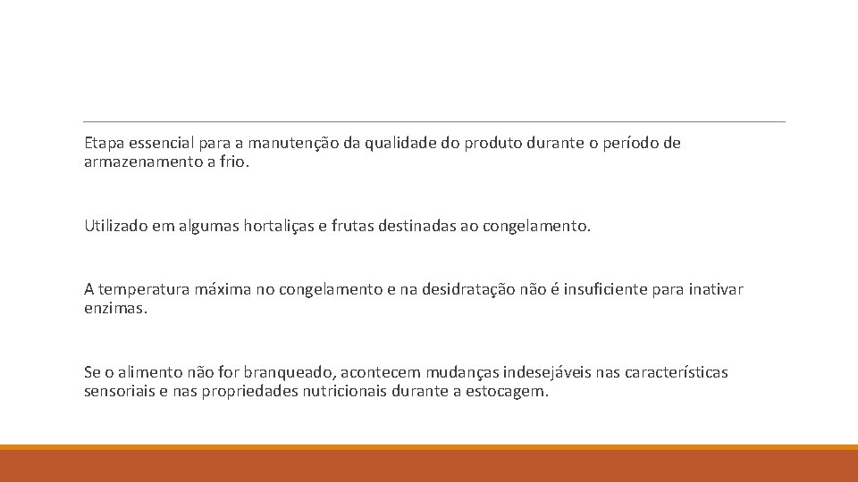 Etapa essencial para a manutenção da qualidade do produto durante o período de armazenamento