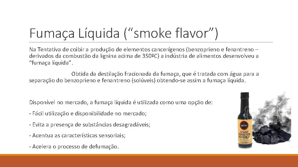 Fumaça Líquida (“smoke flavor”) Na Tentativa de coibir a produção de elementos cancerígenos (benzoprieno