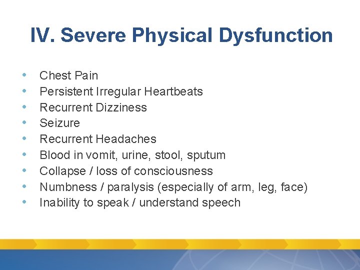 IV. Severe Physical Dysfunction • • • Chest Pain Persistent Irregular Heartbeats Recurrent Dizziness IV. Severe Physical Dysfunction • • • Chest Pain Persistent Irregular Heartbeats Recurrent Dizziness