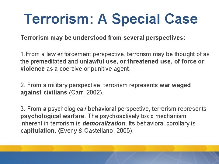 Terrorism: A Special Case Terrorism may be understood from several perspectives: 1. From a Terrorism: A Special Case Terrorism may be understood from several perspectives: 1. From a