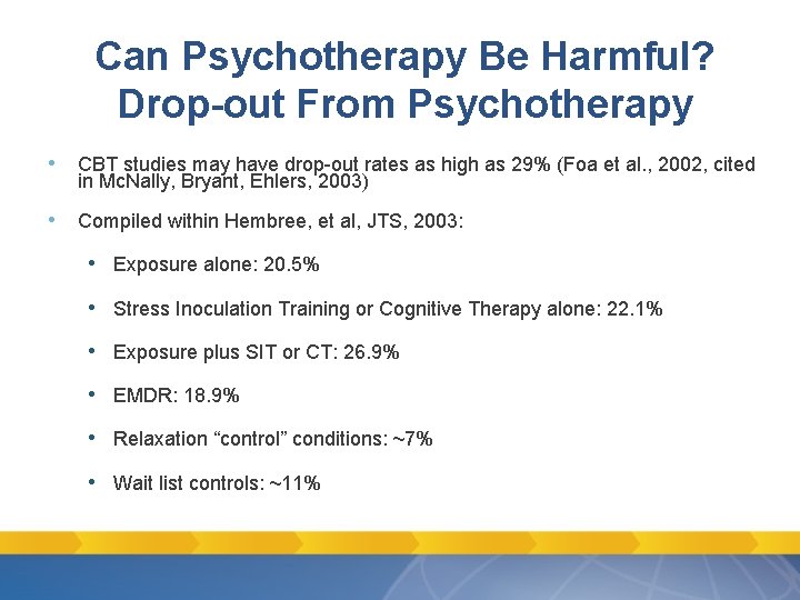 Can Psychotherapy Be Harmful? Drop-out From Psychotherapy • CBT studies may have drop-out rates Can Psychotherapy Be Harmful? Drop-out From Psychotherapy • CBT studies may have drop-out rates
