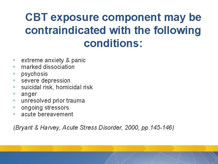 CBT exposure component may be contraindicated with the following conditions: • • • extreme CBT exposure component may be contraindicated with the following conditions: • • • extreme