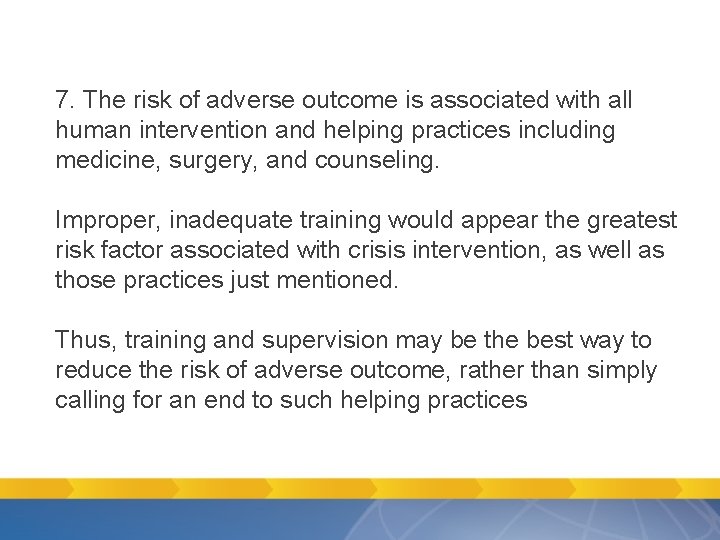 7. The risk of adverse outcome is associated with all human intervention and helping 7. The risk of adverse outcome is associated with all human intervention and helping