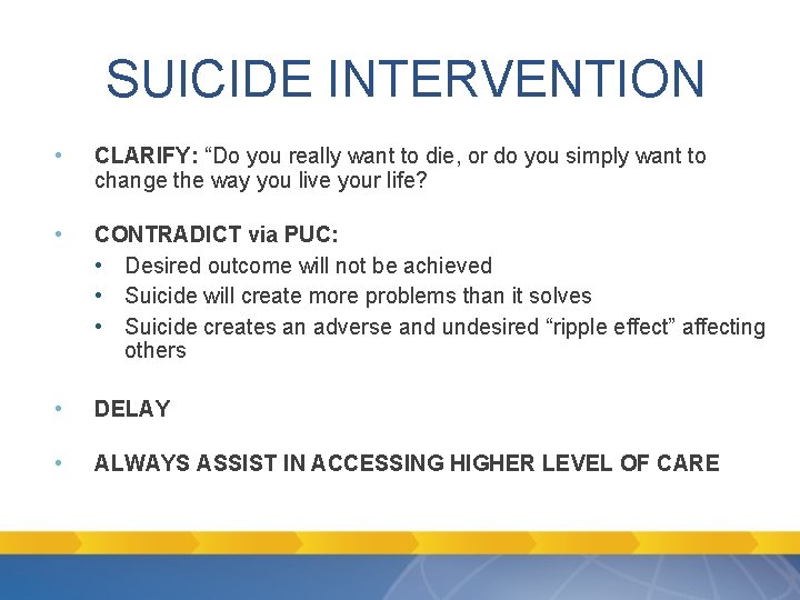 SUICIDE INTERVENTION • CLARIFY: “Do you really want to die, or do you simply SUICIDE INTERVENTION • CLARIFY: “Do you really want to die, or do you simply