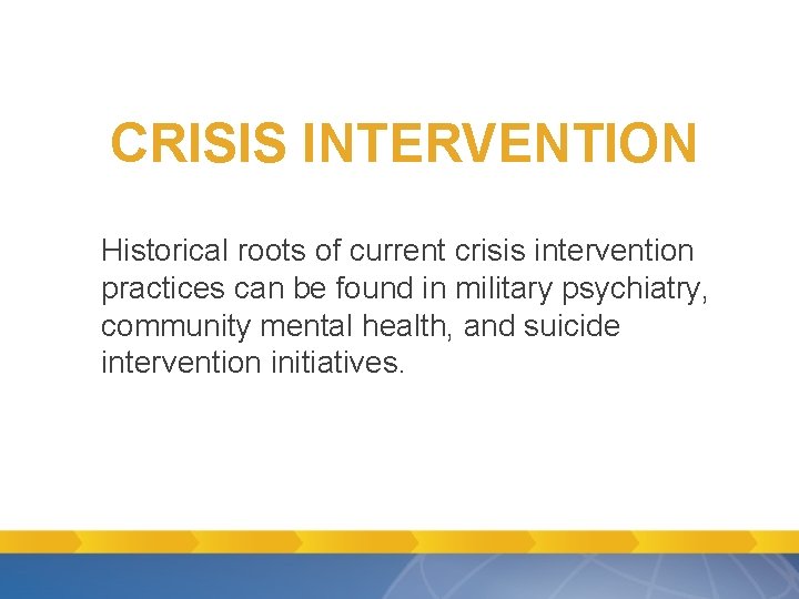 CRISIS INTERVENTION Historical roots of current crisis intervention practices can be found in military CRISIS INTERVENTION Historical roots of current crisis intervention practices can be found in military