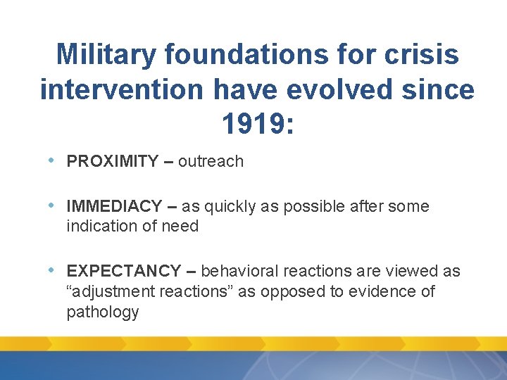 Military foundations for crisis intervention have evolved since 1919: • PROXIMITY – outreach • Military foundations for crisis intervention have evolved since 1919: • PROXIMITY – outreach •