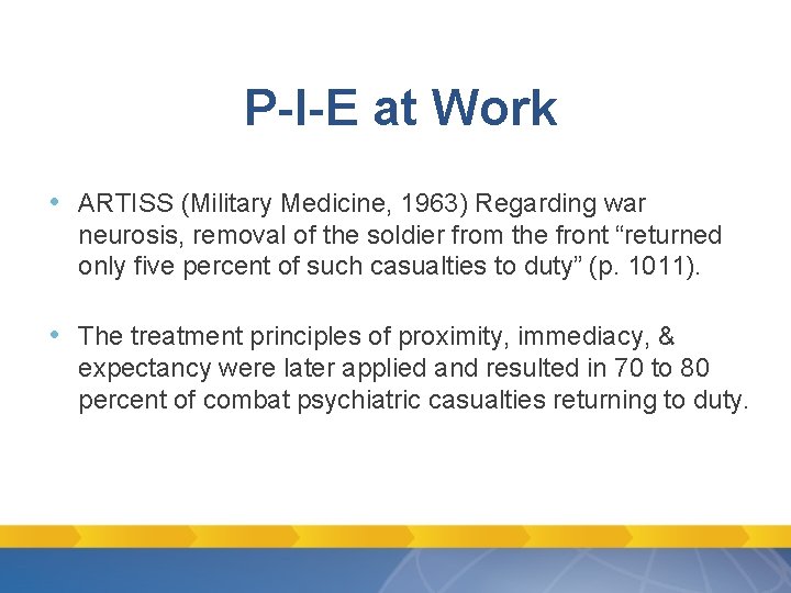 P-I-E at Work • ARTISS (Military Medicine, 1963) Regarding war neurosis, removal of the P-I-E at Work • ARTISS (Military Medicine, 1963) Regarding war neurosis, removal of the