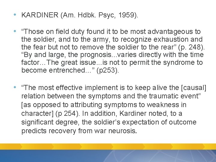 • KARDINER (Am. Hdbk. Psyc, 1959). • “Those on field duty found it • KARDINER (Am. Hdbk. Psyc, 1959). • “Those on field duty found it