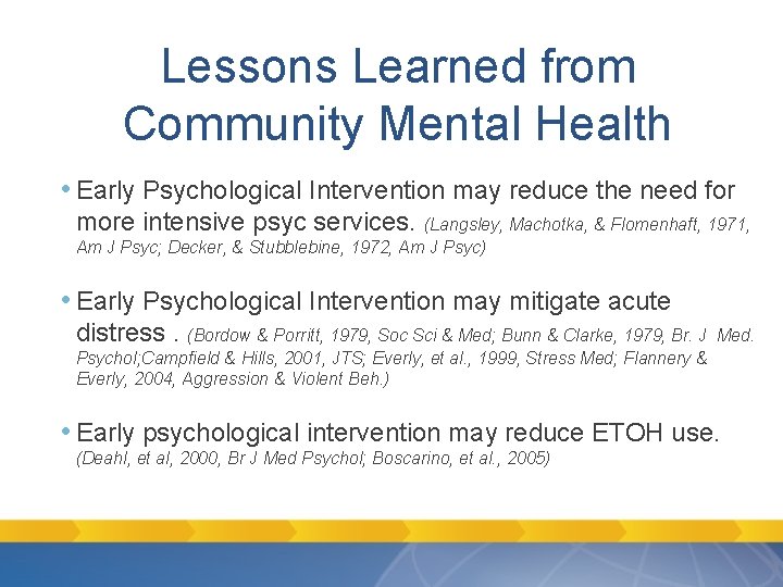 Lessons Learned from Community Mental Health • Early Psychological Intervention may reduce the need Lessons Learned from Community Mental Health • Early Psychological Intervention may reduce the need