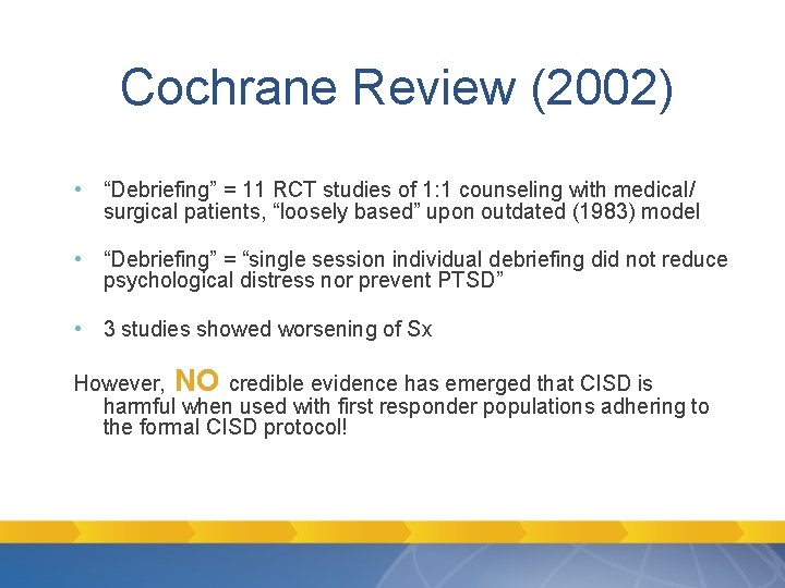 Cochrane Review (2002) • “Debriefing” = 11 RCT studies of 1: 1 counseling with Cochrane Review (2002) • “Debriefing” = 11 RCT studies of 1: 1 counseling with