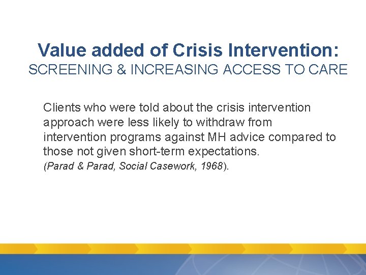 Value added of Crisis Intervention: SCREENING & INCREASING ACCESS TO CARE Clients who were Value added of Crisis Intervention: SCREENING & INCREASING ACCESS TO CARE Clients who were