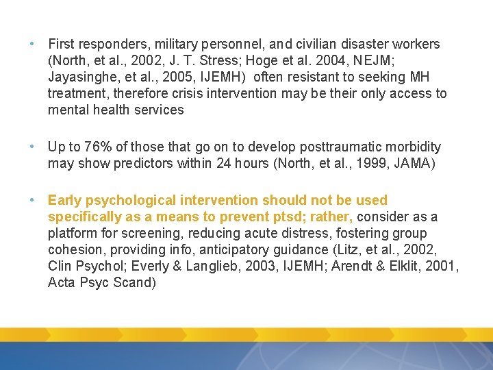• First responders, military personnel, and civilian disaster workers (North, et al. , • First responders, military personnel, and civilian disaster workers (North, et al. ,