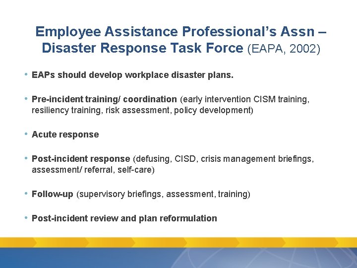 Employee Assistance Professional’s Assn – Disaster Response Task Force (EAPA, 2002) • EAPs should Employee Assistance Professional’s Assn – Disaster Response Task Force (EAPA, 2002) • EAPs should