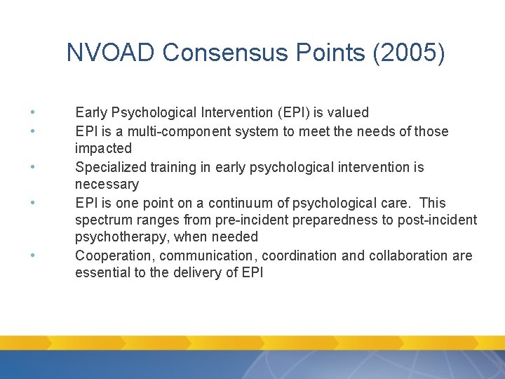 NVOAD Consensus Points (2005) • • • Early Psychological Intervention (EPI) is valued EPI NVOAD Consensus Points (2005) • • • Early Psychological Intervention (EPI) is valued EPI