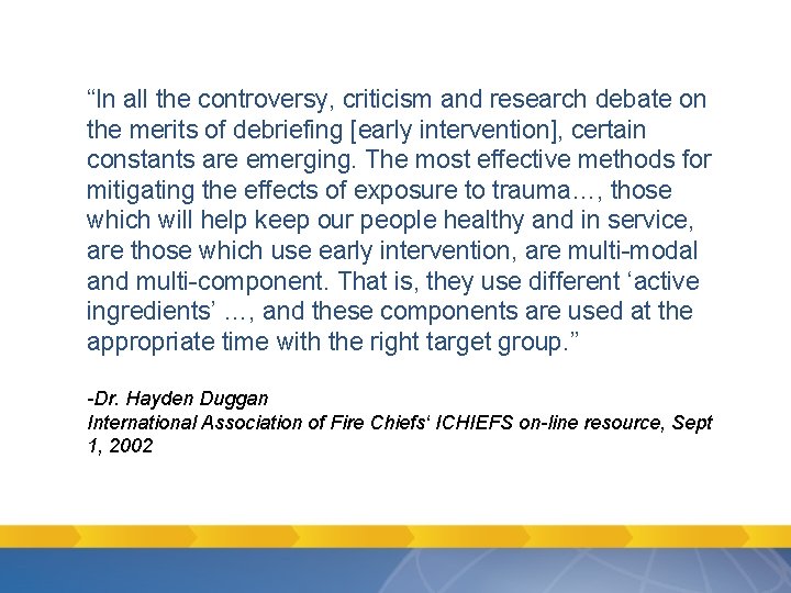 “In all the controversy, criticism and research debate on the merits of debriefing [early “In all the controversy, criticism and research debate on the merits of debriefing [early
