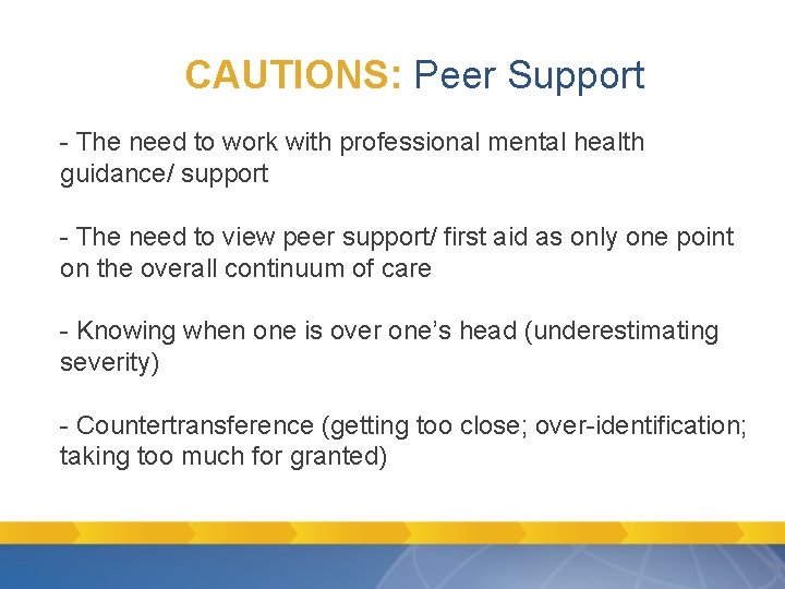 CAUTIONS: Peer Support - The need to work with professional mental health guidance/ support CAUTIONS: Peer Support - The need to work with professional mental health guidance/ support