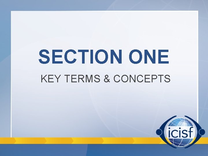 SECTION ONE KEY TERMS & CONCEPTS SECTION ONE KEY TERMS & CONCEPTS