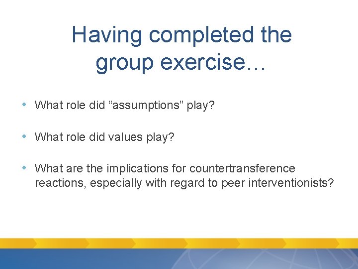 Having completed the group exercise… • What role did “assumptions” play? • What role Having completed the group exercise… • What role did “assumptions” play? • What role