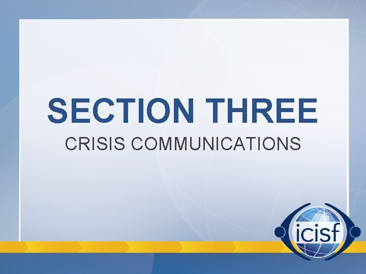 SECTION THREE CRISIS COMMUNICATIONS SECTION THREE CRISIS COMMUNICATIONS