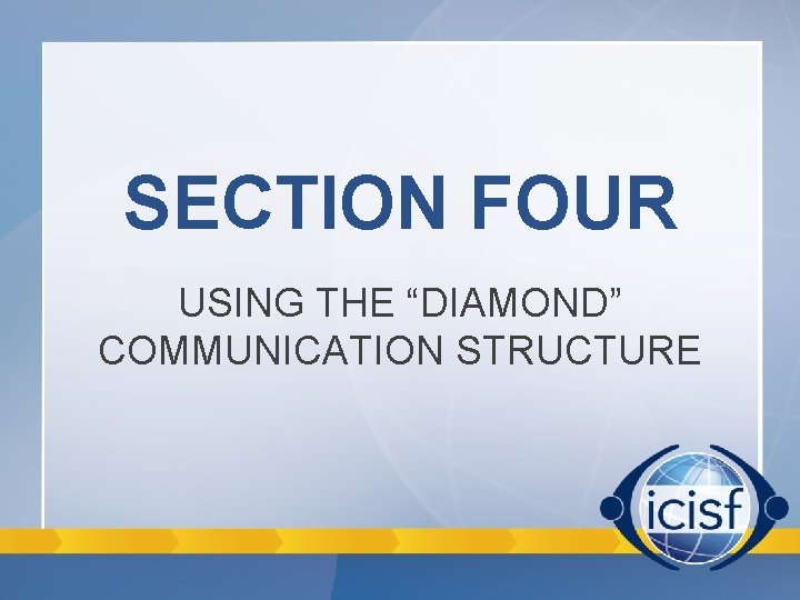SECTION FOUR USING THE “DIAMOND” COMMUNICATION STRUCTURE SECTION FOUR USING THE “DIAMOND” COMMUNICATION STRUCTURE