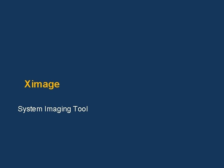 Ximage System Imaging Tool 