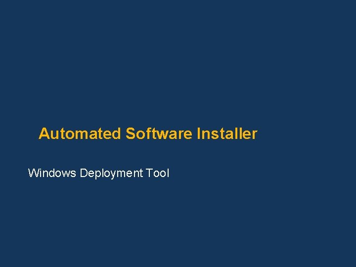Automated Software Installer Windows Deployment Tool 