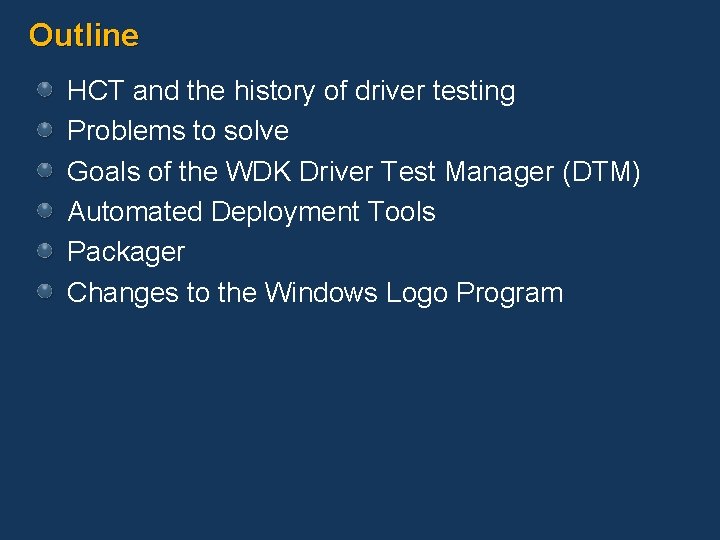 Outline HCT and the history of driver testing Problems to solve Goals of the