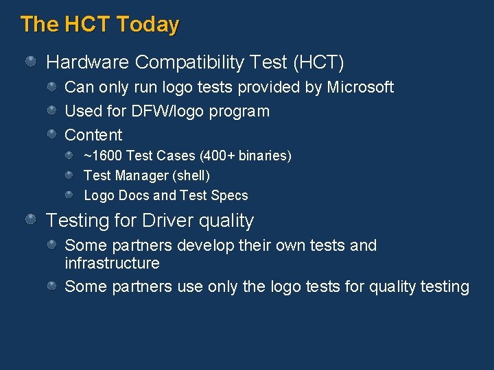 The HCT Today Hardware Compatibility Test (HCT) Can only run logo tests provided by