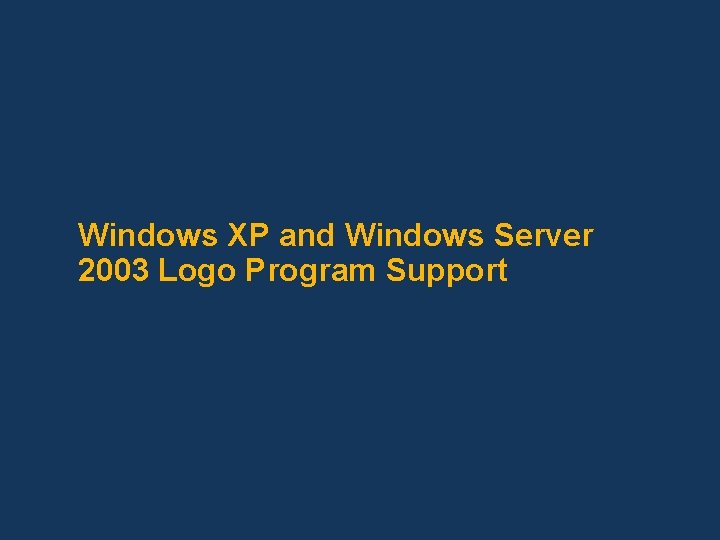 Windows XP and Windows Server 2003 Logo Program Support 