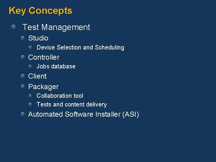 Key Concepts Test Management Studio Device Selection and Scheduling Controller Jobs database Client Packager