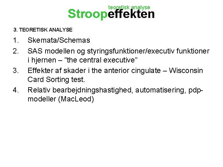 teoretisk analyse Stroopeffekten 3. TEORETISK ANALYSE 1. 2. 3. 4. Skemata/Schemas SAS modellen og