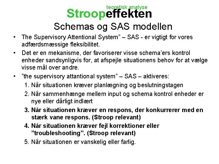 teoretisk analyse Stroopeffekten Schemas og SAS modellen • The Supervisory Attentional System” – SAS