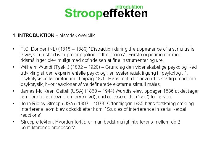 introduktion Stroopeffekten 1. INTRODUKTION – historisk overblik • • • F. C. Donder (NL)