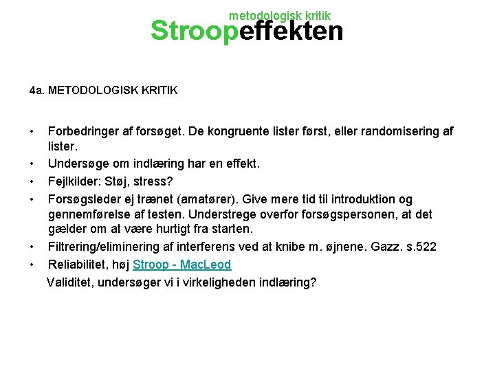 metodologisk kritik Stroopeffekten 4 a. METODOLOGISK KRITIK • • • Forbedringer af forsøget. De