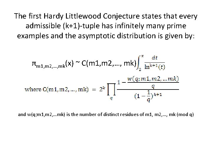 The first Hardy Littlewood Conjecture states that every admissible (k+1)-tuple has infinitely many prime