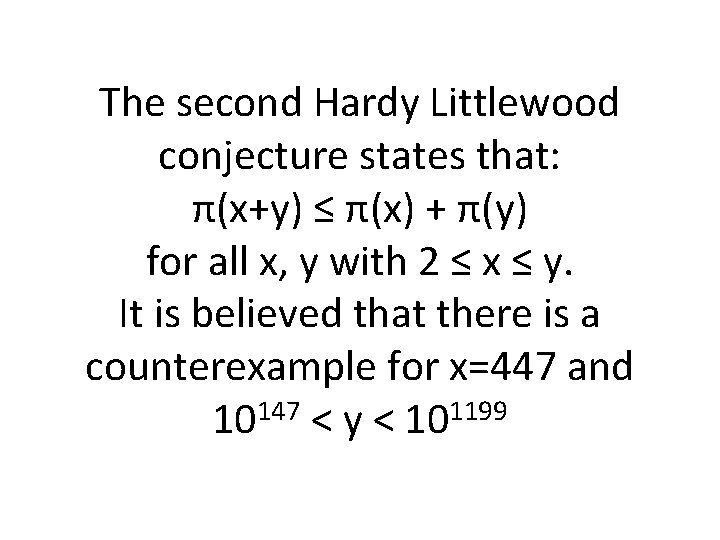The second Hardy Littlewood conjecture states that: π(x+y) ≤ π(x) + π(y) for all