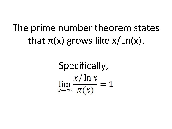 The prime number theorem states that π(x) grows like x/Ln(x). Specifically, 