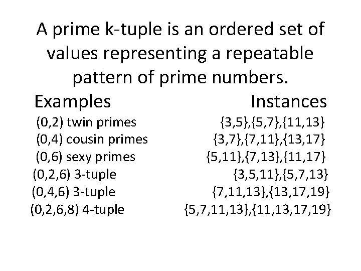 A prime k-tuple is an ordered set of values representing a repeatable pattern of
