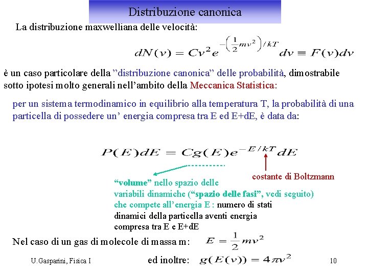 Distribuzione canonica La distribuzione maxwelliana delle velocità: è un caso particolare della ”distribuzione canonica”