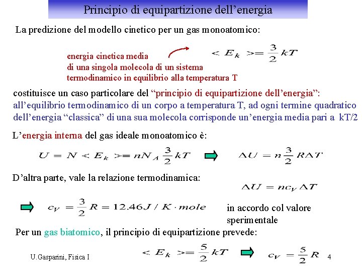 Principio di equipartizione dell’energia La predizione del modello cinetico per un gas monoatomico: energia