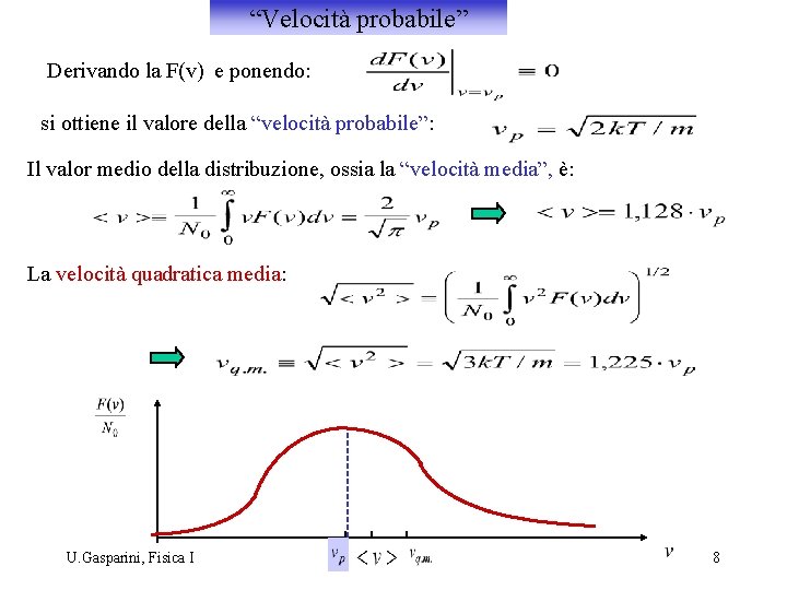 “Velocità probabile” Derivando la F(v) e ponendo: si ottiene il valore della “velocità probabile”: