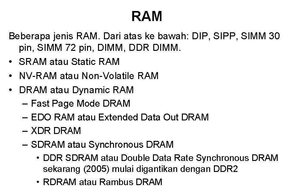 RAM Beberapa jenis RAM. Dari atas ke bawah: DIP, SIPP, SIMM 30 pin, SIMM