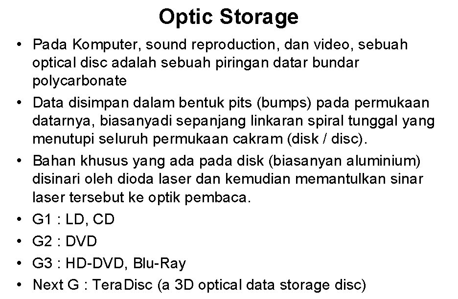 Optic Storage • Pada Komputer, sound reproduction, dan video, sebuah optical disc adalah sebuah