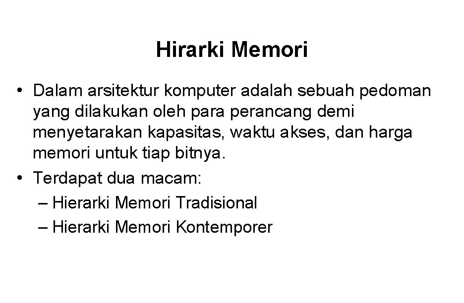 Hirarki Memori • Dalam arsitektur komputer adalah sebuah pedoman yang dilakukan oleh para perancang