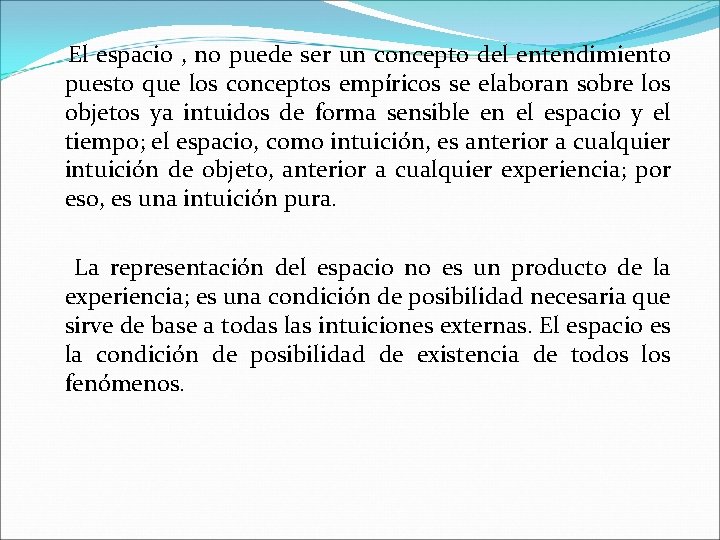 El espacio , no puede ser un concepto del entendimiento puesto que los conceptos