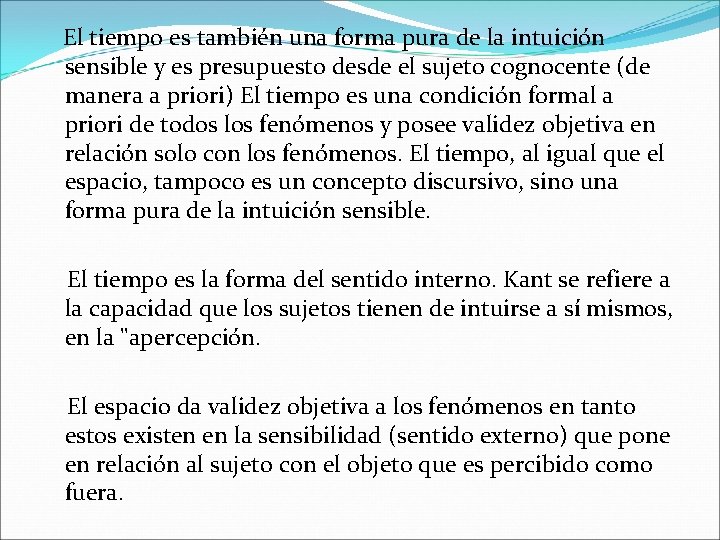 El tiempo es también una forma pura de la intuición sensible y es presupuesto