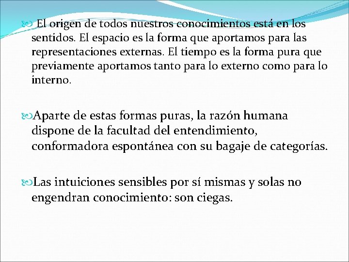  El origen de todos nuestros conocimientos está en los sentidos. El espacio es